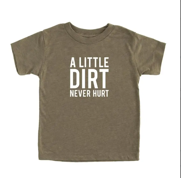 A Little Dirt Never Hurt Graphic Tee - abcthreads